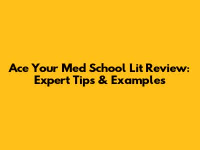 Ace Your Med School Lit Review: Expert Tips & Examples