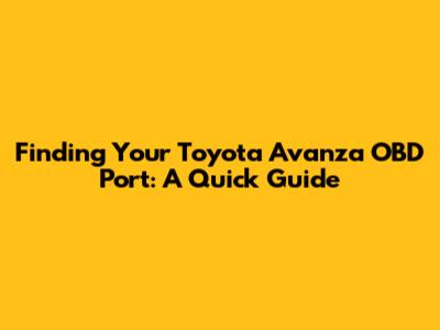 Finding Your Toyota Avanza OBD Port: A Quick Guide