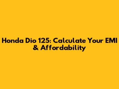 Honda Dio 125: Calculate Your EMI & Affordability