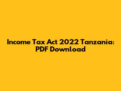 Income Tax Act 2022 Tanzania: PDF Download