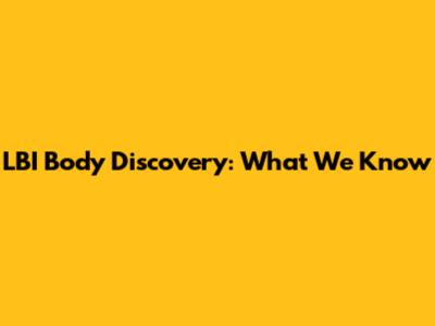 LBI Body Discovery: What We Know