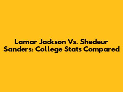 Lamar Jackson Vs. Shedeur Sanders: College Stats Compared