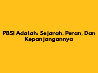 PBSI Adalah: Sejarah, Peran, Dan Kepanjangannya