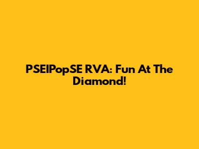PSEIPopSE RVA: Fun At The Diamond!