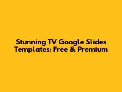 Stunning TV Google Slides Templates: Free & Premium